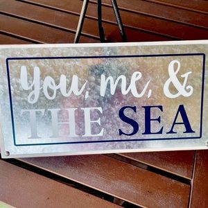 You, Me & THE SEA - Wood N Metal Sign - NAUTICAL, BEACH